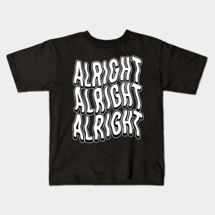 Alright, Alright, Alright... Kids T-Shirt